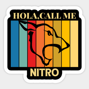 Hola,call me Nitro Dog Named T-Shirt Sticker